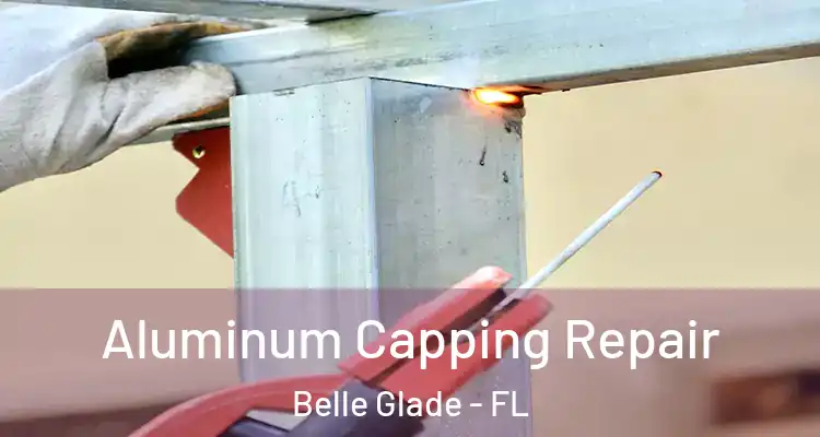  Aluminum Capping Repair Belle Glade - FL