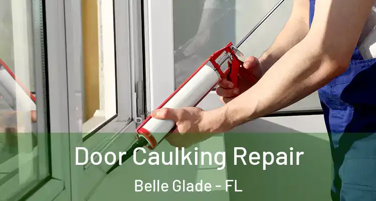  Door Caulking Repair Belle Glade - FL