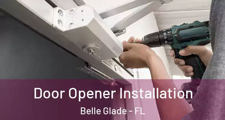  Door Opener Installation Belle Glade - FL