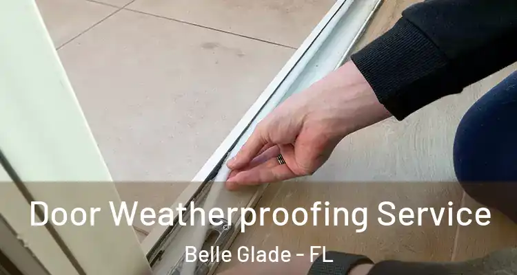  Door Weatherproofing Service Belle Glade - FL