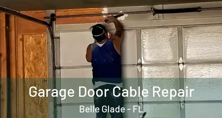 Garage Door Cable Repair Belle Glade - FL