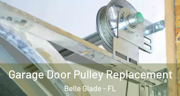  Garage Door Pulley Replacement Belle Glade - FL