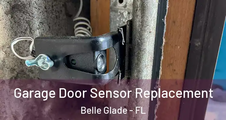  Garage Door Sensor Replacement Belle Glade - FL