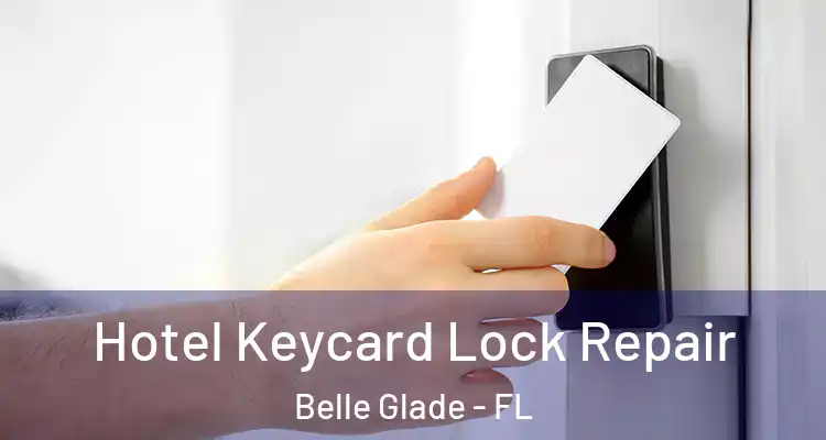  Hotel Keycard Lock Repair Belle Glade - FL