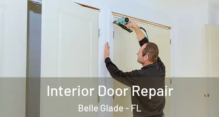  Interior Door Repair Belle Glade - FL