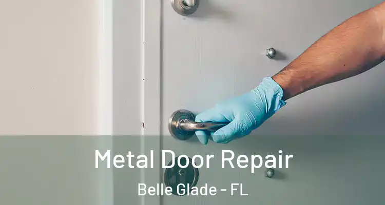  Metal Door Repair Belle Glade - FL