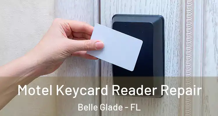  Motel Keycard Reader Repair Belle Glade - FL