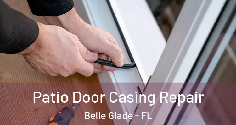  Patio Door Casing Repair Belle Glade - FL