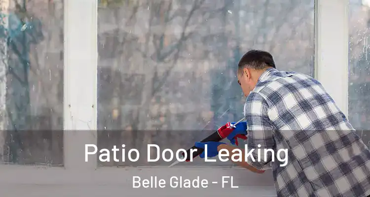  Patio Door Leaking Belle Glade - FL