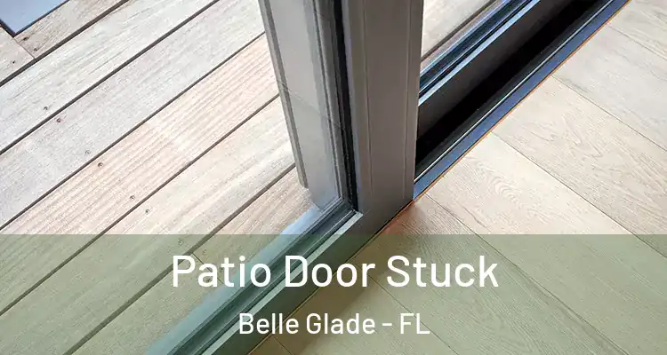  Patio Door Stuck Belle Glade - FL