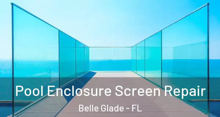  Pool Enclosure Screen Repair Belle Glade - FL