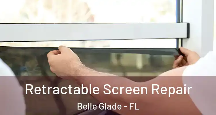  Retractable Screen Repair Belle Glade - FL