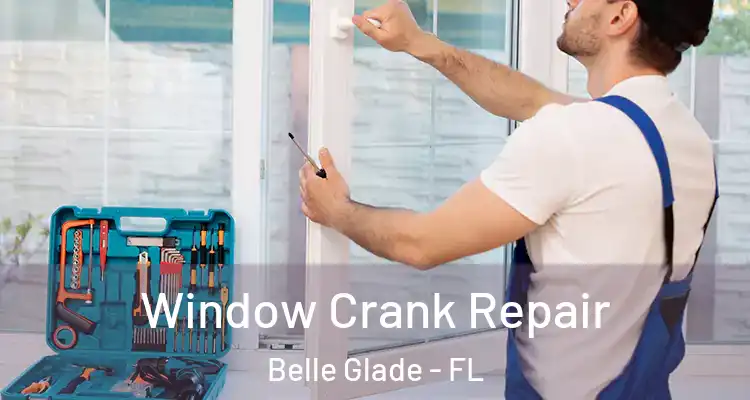  Window Crank Repair Belle Glade - FL