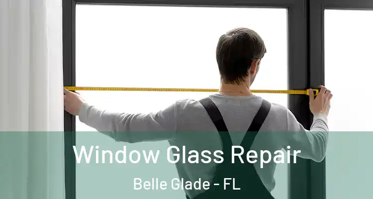  Window Glass Repair Belle Glade - FL