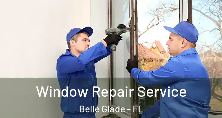  Window Repair Service Belle Glade - FL